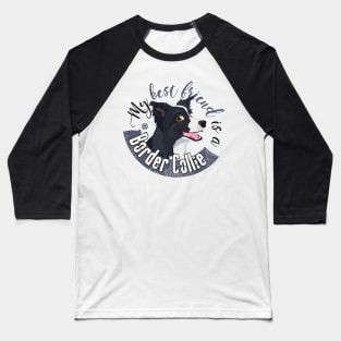 My Best Friend is a... Border Collie - B&W Baseball T-Shirt